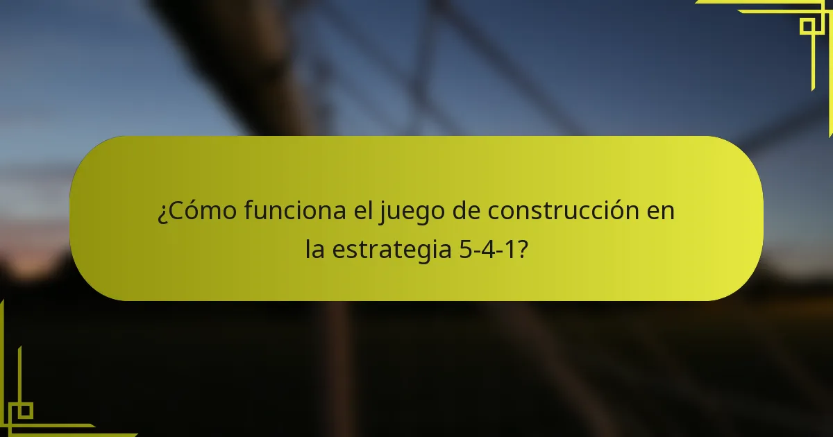 ¿Cómo funciona el juego de construcción en la estrategia 5-4-1?