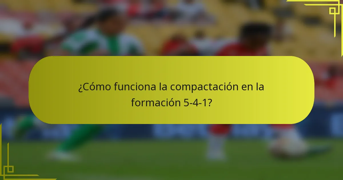 ¿Cómo funciona la compactación en la formación 5-4-1?