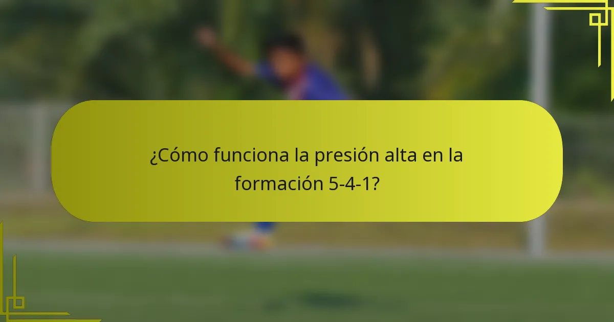 ¿Cómo funciona la presión alta en la formación 5-4-1?