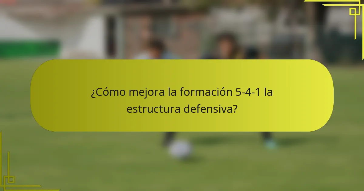 ¿Cómo mejora la formación 5-4-1 la estructura defensiva?