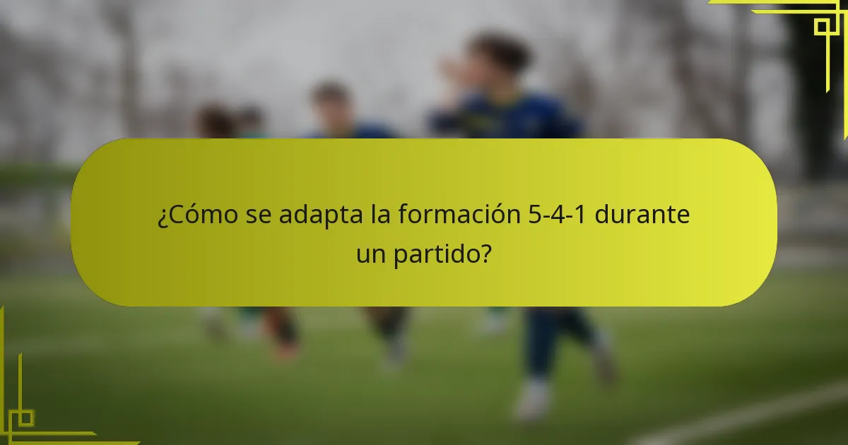 ¿Cómo se adapta la formación 5-4-1 durante un partido?
