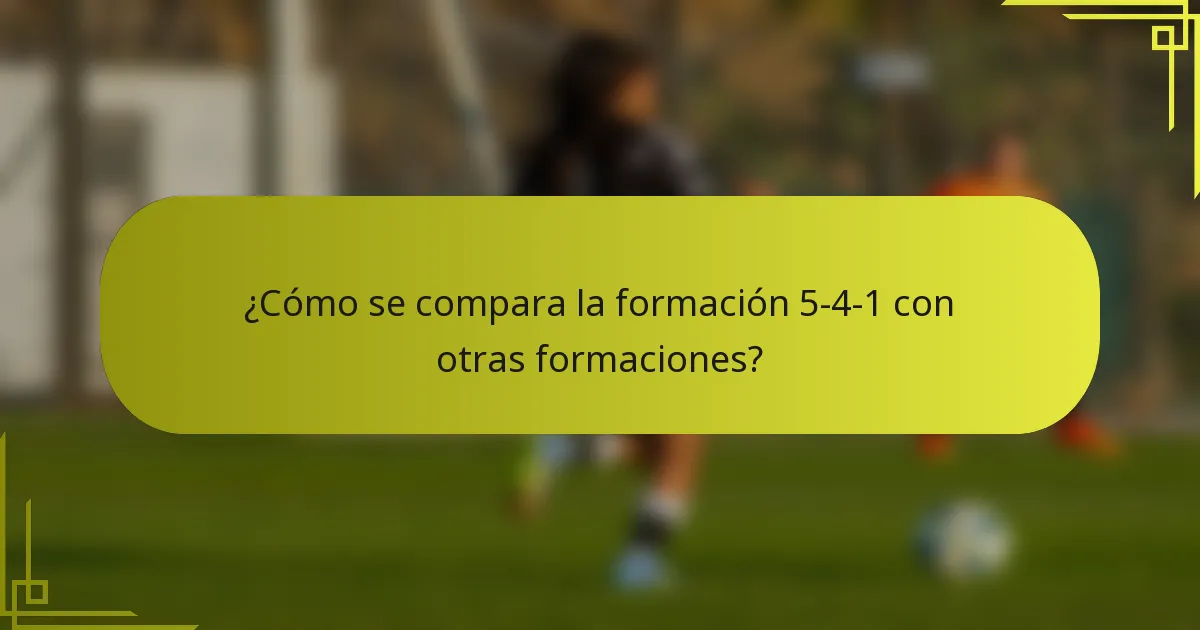 ¿Cómo se compara la formación 5-4-1 con otras formaciones?
