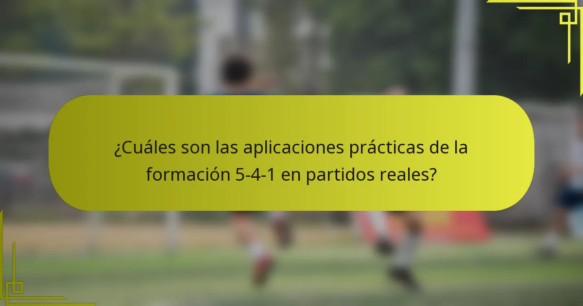 ¿Cuáles son las aplicaciones prácticas de la formación 5-4-1 en partidos reales?