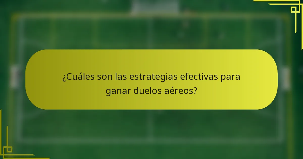 ¿Cuáles son las estrategias efectivas para ganar duelos aéreos?