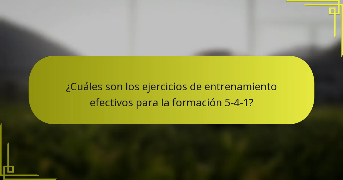 ¿Cuáles son los ejercicios de entrenamiento efectivos para la formación 5-4-1?