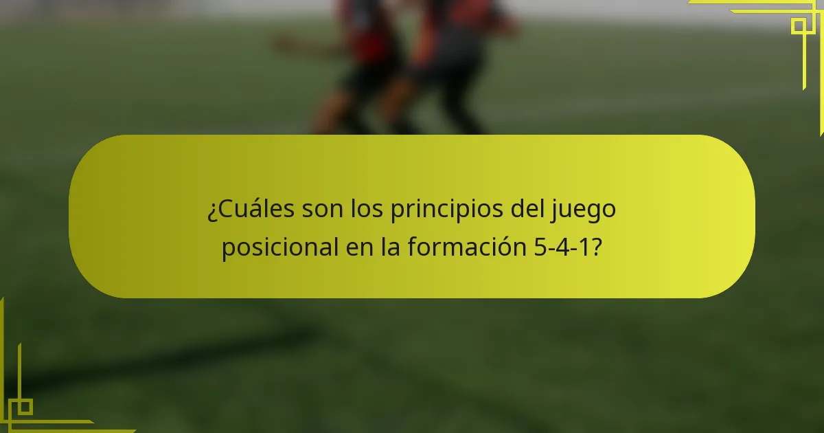 ¿Cuáles son los principios del juego posicional en la formación 5-4-1?
