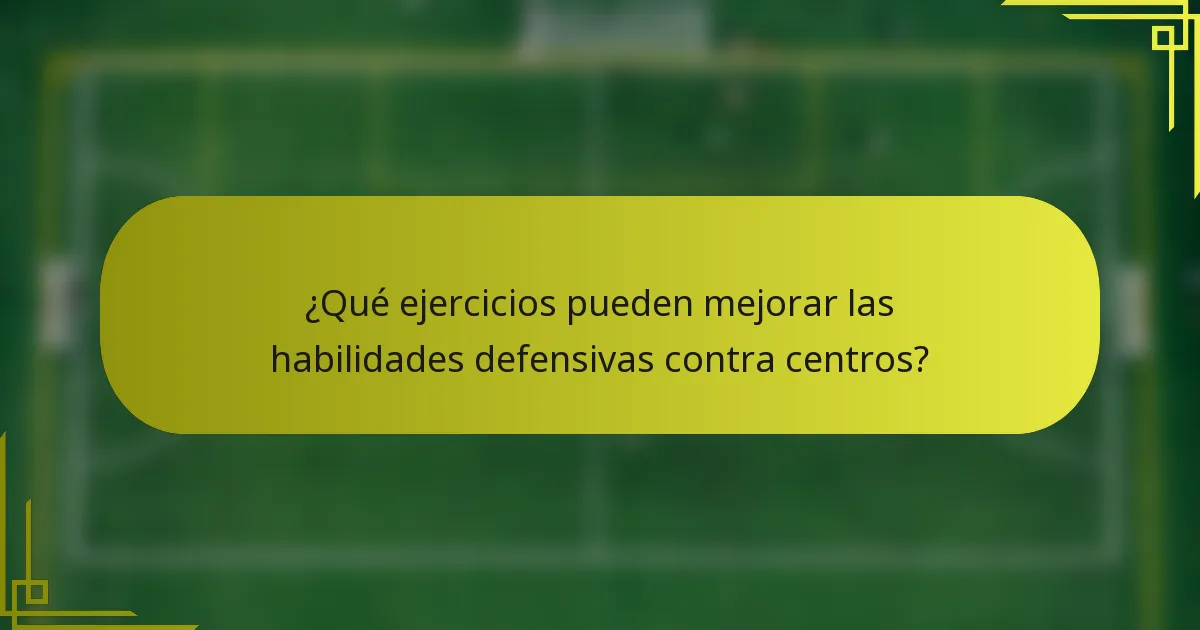 ¿Qué ejercicios pueden mejorar las habilidades defensivas contra centros?