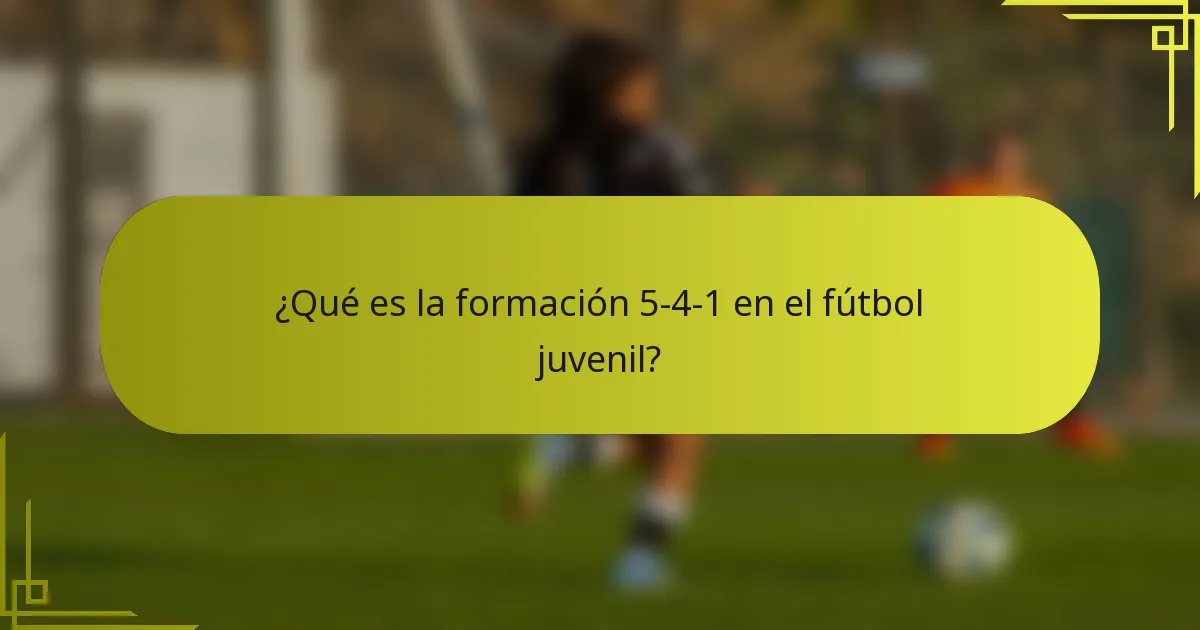¿Qué es la formación 5-4-1 en el fútbol juvenil?