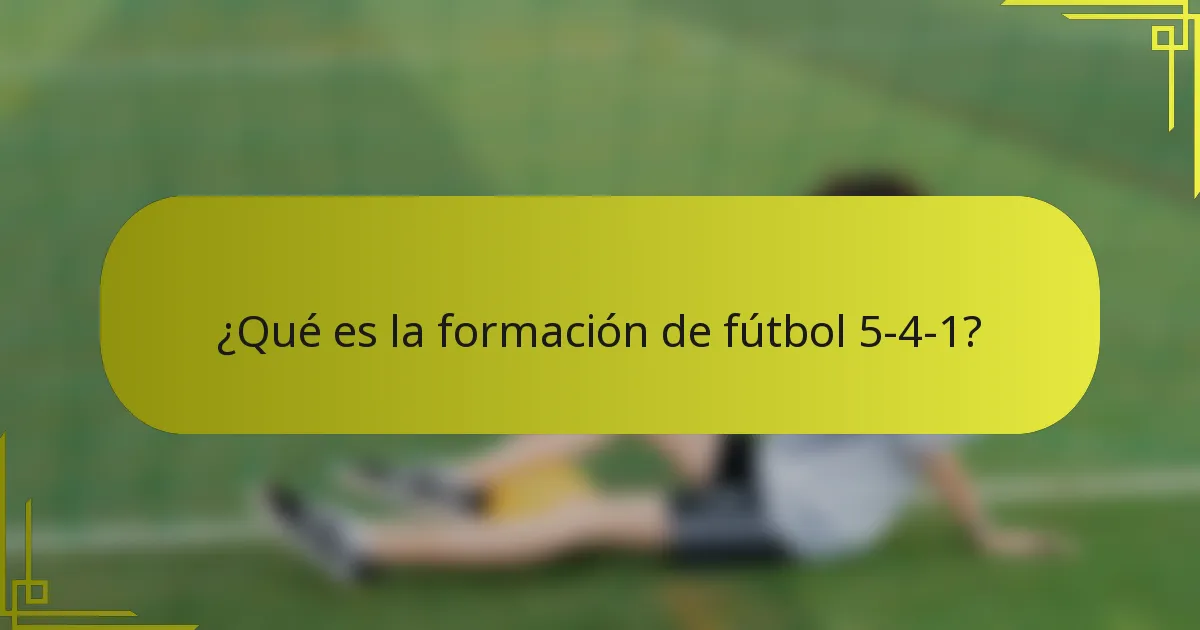 ¿Qué es la formación de fútbol 5-4-1?